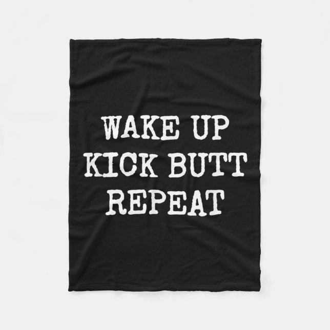Wake Up Kick Butt Repeat Motivation  Fleece Blanket (Front)