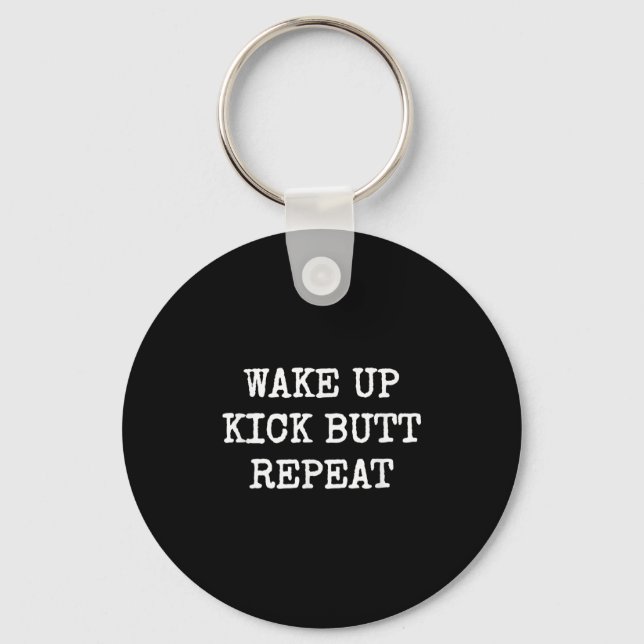 Wake Up Kick Butt Repeat Motivation  Key Ring (Front)
