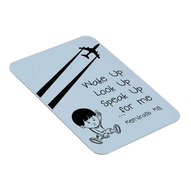 Wake Up Look Up Speak Up For Me Chemtrails Kill Magnet (Right Side)