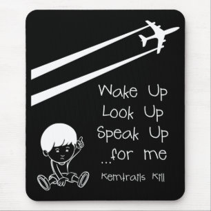 Wake Up Look Up Speak Up For Me Chemtrails Kill Mouse Pad