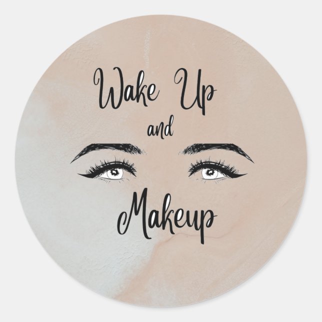 Wake up & Makeup    Classic Round Sticker (Front)