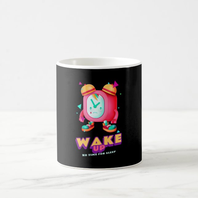 Wake Up No Time For Sleep Coffee Mug (Center)