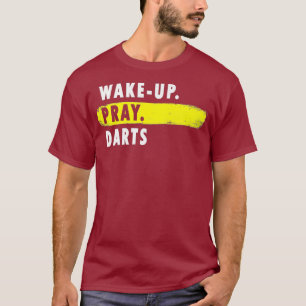 Wake Up Pray Darts - Novelty Hobby Premium T-Shirt