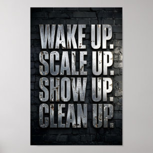 Wake Up Scale Up Show Up Clean Up Metal Quote Poster