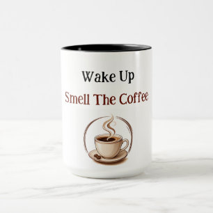 Wake Up, Smell the Coffee Funny Coffee Lover Mug