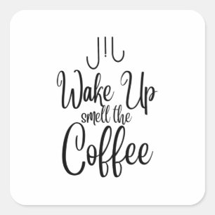 Wake Up Smell the Coffee Typography Square Sticker