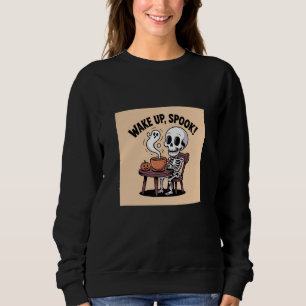 Wake Up Spook Skeleton Coffee Halloween Funny  Sweatshirt
