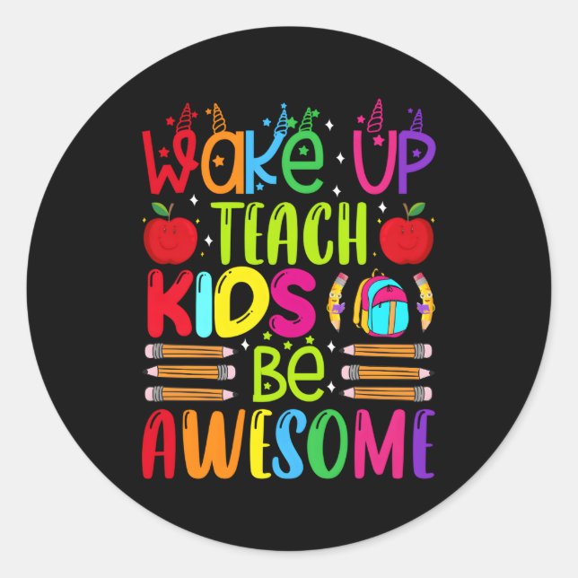 Wake Up Teach Be Awesome Teacher Back To School Classic Round Sticker (Front)
