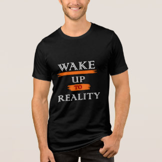 WAKE UP TO REALITY Tri-Blend SHIRT