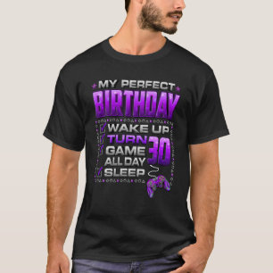 Wake Up Turn 30 Game All Day Gamer 30Th Birthday P T-Shirt