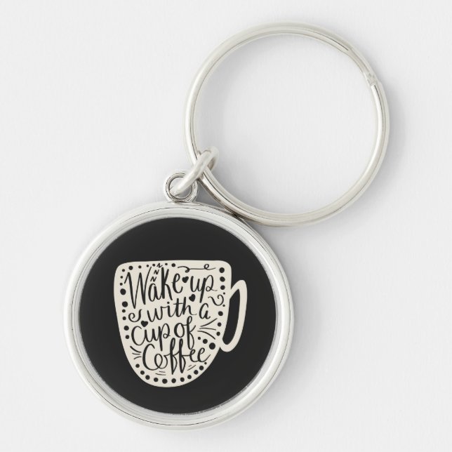Wake Up with a Cup of Coffee Key Ring (Front)