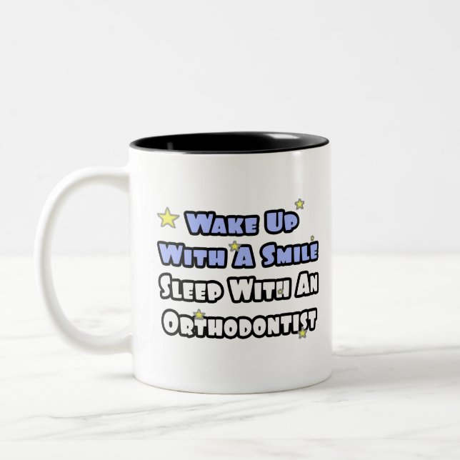 Wake Up With a Smile...Sleep With an Orthodontist Two-Tone Coffee Mug (Left)