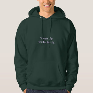 Wake Up With Clarity Minimal Quote Hoodie
