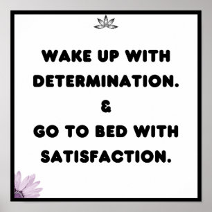 Wake up with determination Go to bed with, Quote Poster