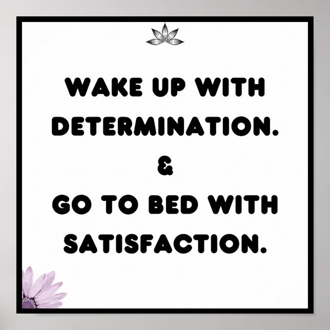 Wake up with determination Go to bed with, Quote Poster (Front)
