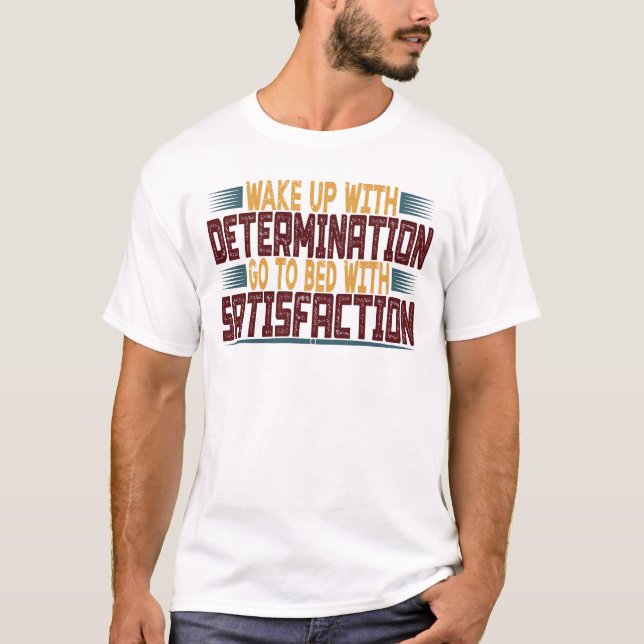 Wake Up With Determination T-Shirt (Front)