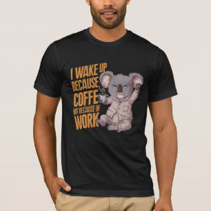 Wake Up with Koala Coffee. drinking coffee moment T-Shirt
