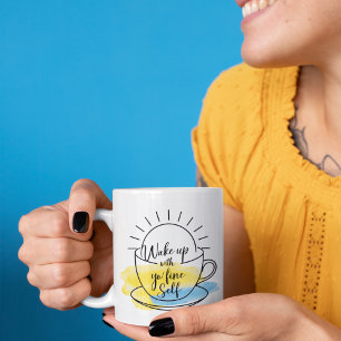 Wake Up With Yo Fine Self Playful Mug