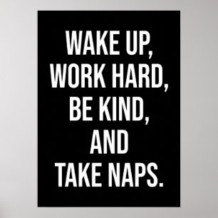 Wake Up, Work Hard, Be Kind, and Take Naps - Funny Poster