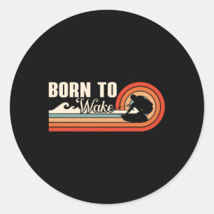 Wakeboard Born To Wake Wakeboarder Wakeboarding Classic Round Sticker