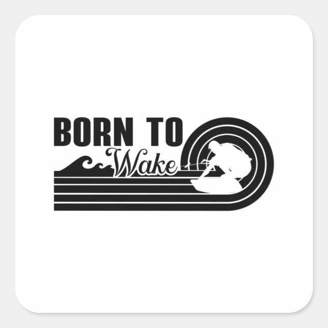 Wakeboard Born To Wake Wakeboarding Wakeboarder Square Sticker (Front)