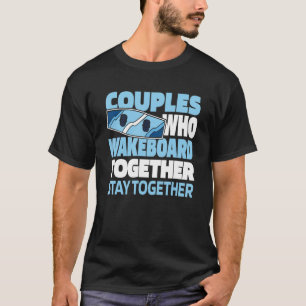Wakeboard Couple Wakeboarder   Wakeboarding T-Shirt