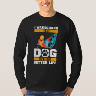 Wakeboard Dog   Wakeboarder Wakeboarding T-Shirt