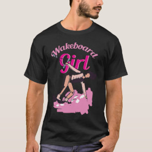 Wakeboard Girl Wakeboarding Wakeboarder Water Spor T-Shirt