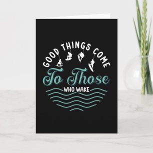 Wakeboard Good Things Come Wakeboarder Wakesurfing Card