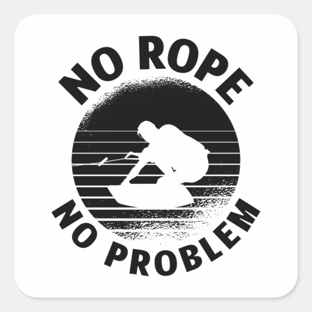 Wakeboard No Rope No Problem Wake Wakeboarder Square Sticker (Front)