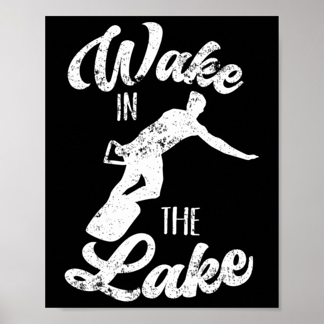 Wakeboard Wake In The Lake Wakeboarding Boating Su Poster (Front)