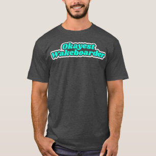 Wakeboarder Wakeboard Wakeboarding T-Shirt