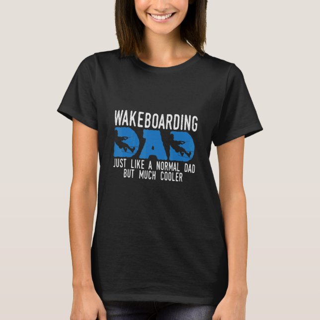 Wakeboarding Dad Joke Wakeboarder Father Dads T-Shirt (Front)