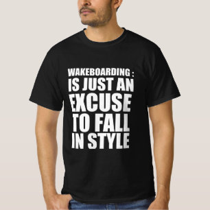 Wakeboarding : is just an excuse to fall in style T-Shirt