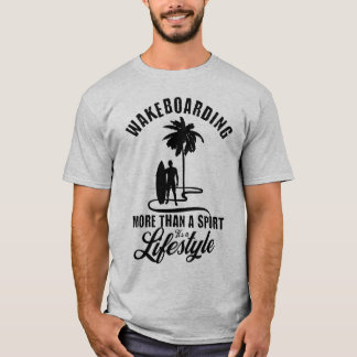 Wakeboarding More Than A Sport It's A Lifestyle T-Shirt