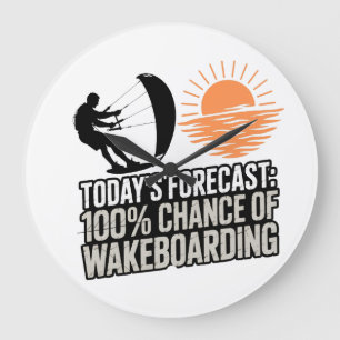 Wakeboarding Today's Forecast 100% Chance Funny  Large Clock