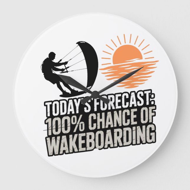 Wakeboarding Today's Forecast 100% Chance Funny  Large Clock (Front)