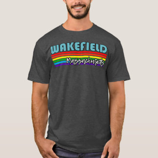 Wakefield Massachusetts Pride Wakefield LGBT Gift  T-Shirt