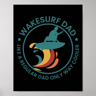 Wakesurf Dad Wakeboard Wakeboarding Wakeboarder Su Poster