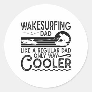 Wakesurfing Dad Cooler Wakeboarding Wakeboarder Classic Round Sticker
