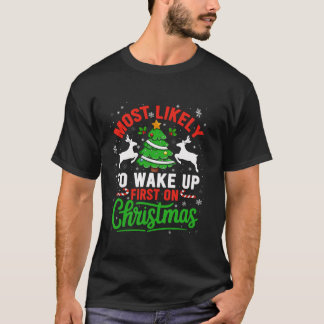 Wakeup First On Christmas Family Funny Joy Ugly Xm T-Shirt