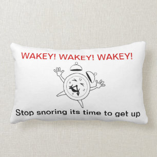 WAKEY- STOP SNORING IT'S TIME TO GET UP LUMBAR CUSHION
