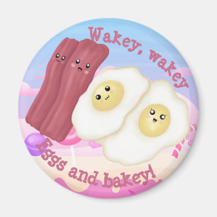 Wakey, wakey eggs and bakey! magnet