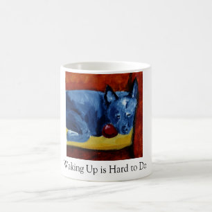 Waking Up is Hard to Do Coffee Mug