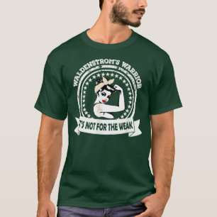 Waldenstrom's Mum  Not For The Weak Ribbon Awarene T-Shirt