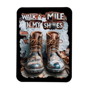 Walk a Mile in My Shoes – Inspirational Rustic Magnet