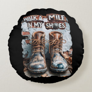 Walk a Mile in My Shoes – Inspirational Rustic Round Cushion