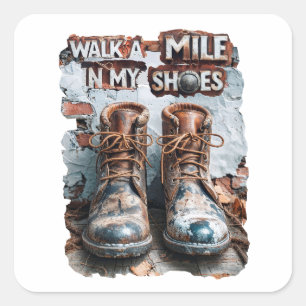 Walk a Mile in My Shoes – Inspirational Rustic Square Sticker