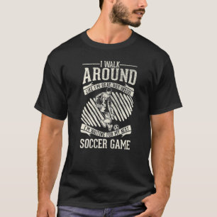 Walk Around Okay Waiting For Next Game   Soccer T-Shirt