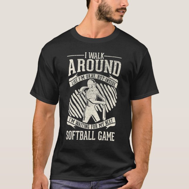 Walk Around Okay Waiting For Next Game     Softbal T-Shirt (Front)